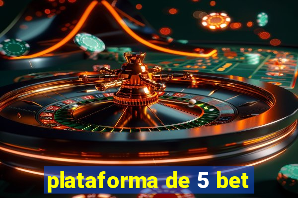 plataforma de 5 bet